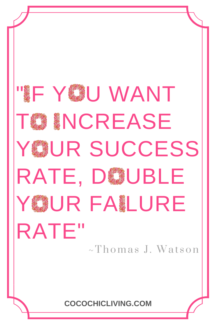 If you want to increase your success rate, double your failure rate.